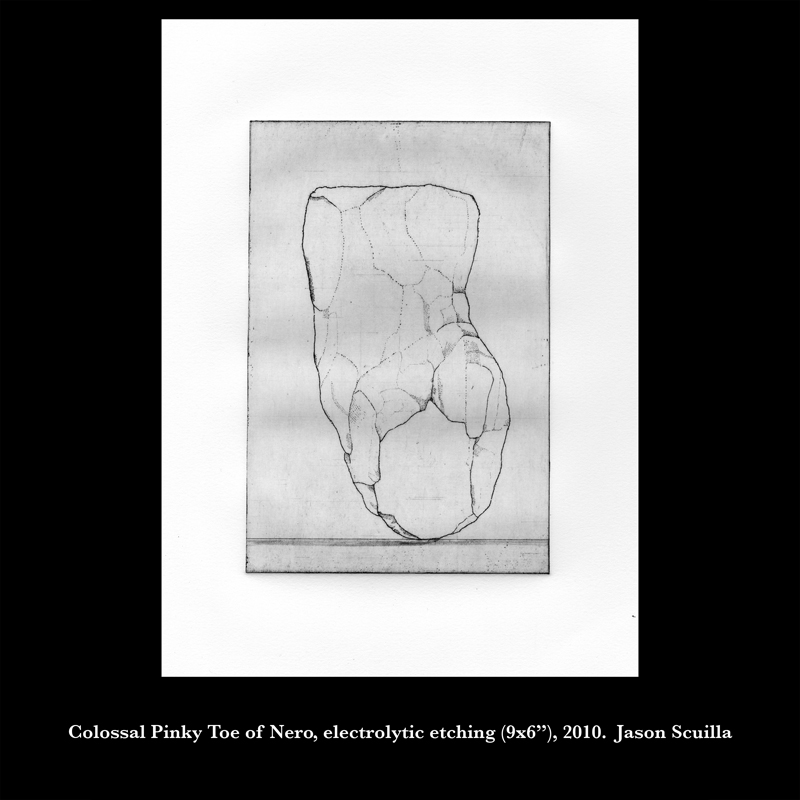 Colossal Pinky Toe of Nero, electrolytic etching (9x6"), 2010. Jason Scuilla.