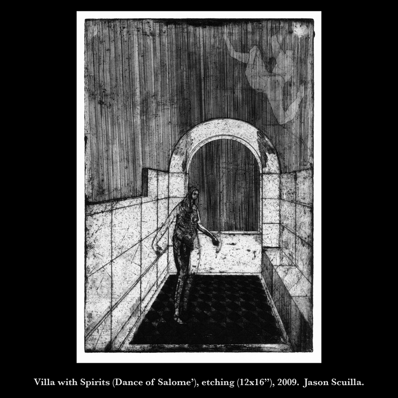 Villa with Spirits (Dance of Salome'), etching (12x16"), 2009.  Jason Scuilla.